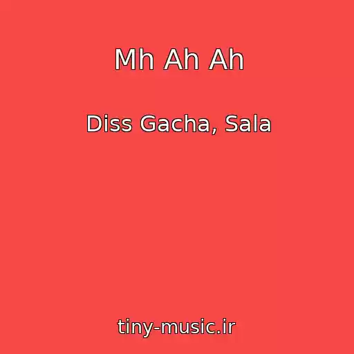کاور آهنگ Mh Ah Ah از Diss Gacha, Sala