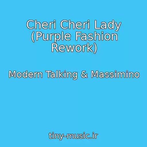 کاور آهنگ Cheri Cheri Lady (Purple Fashion Rework) از Modern Talking & Massimino