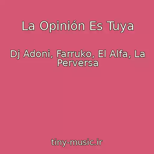کاور آهنگ La Opinión Es Tuya از Dj Adoni, Farruko, El Alfa, La Perversa