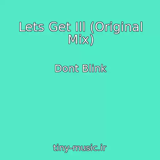 کاور آهنگ Lets Get Ill (Original Mix) از Dont Blink
