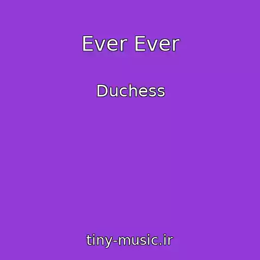کاور آهنگ Ever Ever از Duchess