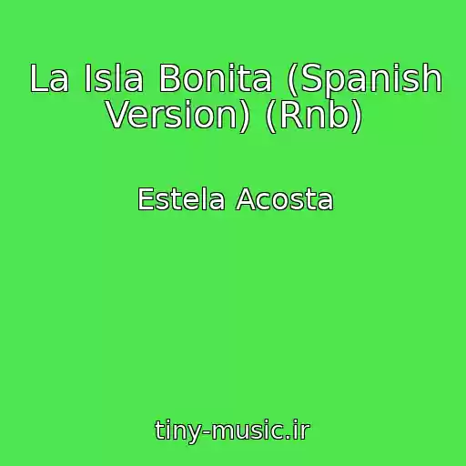 کاور آهنگ La Isla Bonita (Spanish Version) (Rnb) از Estela Acosta