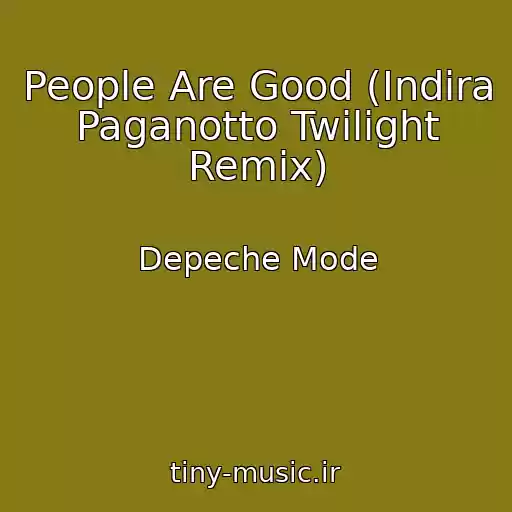 کاور آهنگ People Are Good (Indira Paganotto Twilight Remix) از Depeche Mode