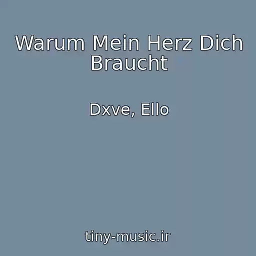 کاور آهنگ Warum Mein Herz Dich Braucht از Dxve, Ello