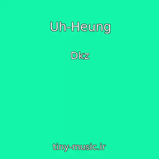 کاور آهنگ Uh-Heung از Dkz