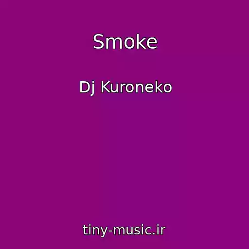 کاور آهنگ Smoke از Dj Kuroneko