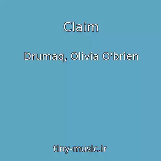کاور آهنگ Claim از Drumaq, Olivia O'brien