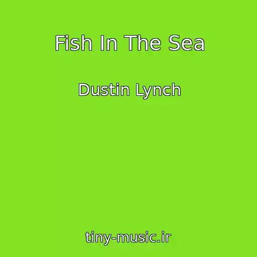 کاور آهنگ Fish In The Sea از Dustin Lynch