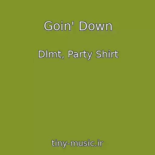 کاور آهنگ Goin' Down از Dlmt, Party Shirt
