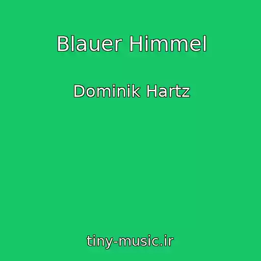 کاور آهنگ Blauer Himmel از Dominik Hartz