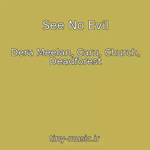 کاور آهنگ See No Evil از Dera Meelan, Caru, Church, Deadforest