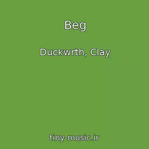 کاور آهنگ Beg از Duckwrth, Clay
