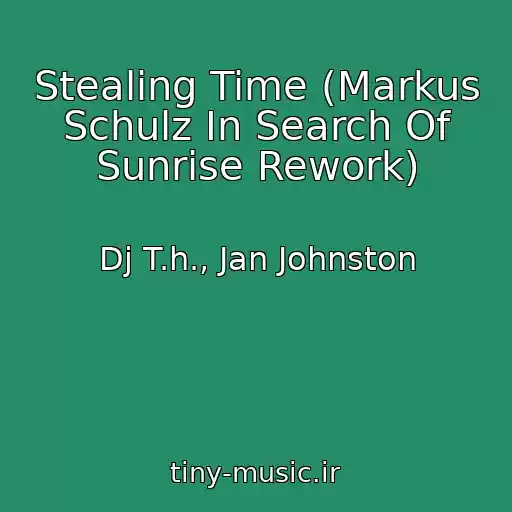 کاور آهنگ Stealing Time (Markus Schulz In Search Of Sunrise Rework) از Dj T.h., Jan Johnston