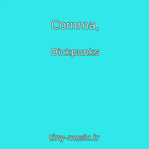 کاور آهنگ Comma, از Dickpunks