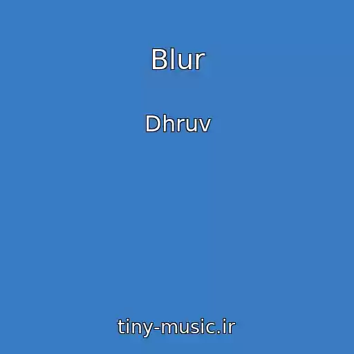 کاور آهنگ Blur از Dhruv