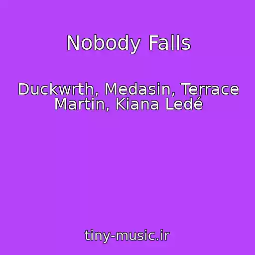 کاور آهنگ Nobody Falls از Duckwrth, Medasin, Terrace Martin, Kiana Ledé