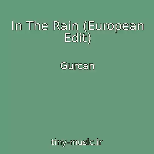 کاور آهنگ In The Rain (European Edit) از Gurcan