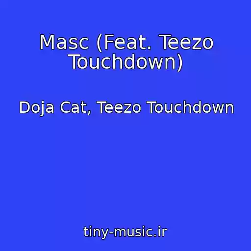 کاور آهنگ Masc (Feat. Teezo Touchdown) از Doja Cat, Teezo Touchdown