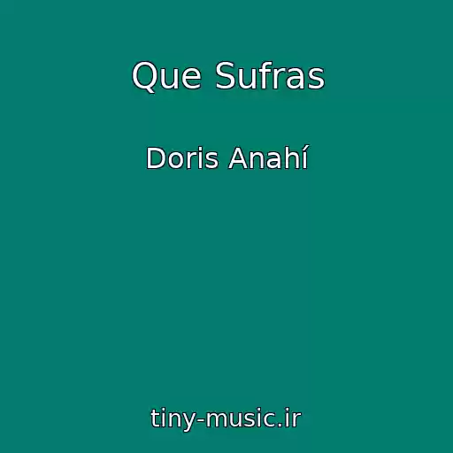 کاور آهنگ Que Sufras از Doris Anahí