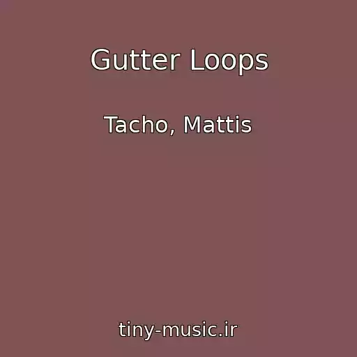 کاور آهنگ Gutter Loops از Tacho, Mattis