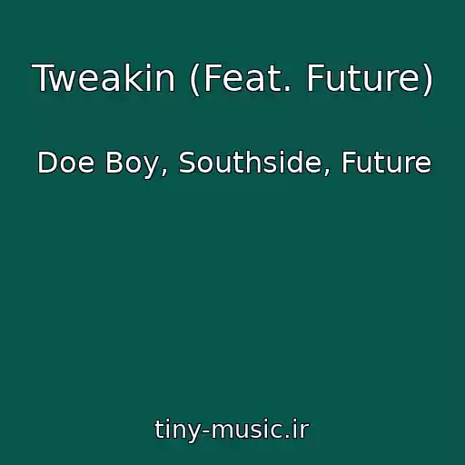 کاور آهنگ Tweakin (Feat. Future) از Doe Boy, Southside, Future