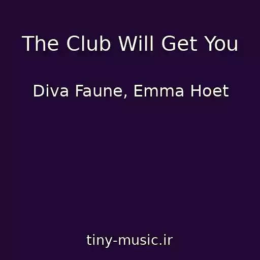 کاور آهنگ The Club Will Get You از Diva Faune, Emma Hoet