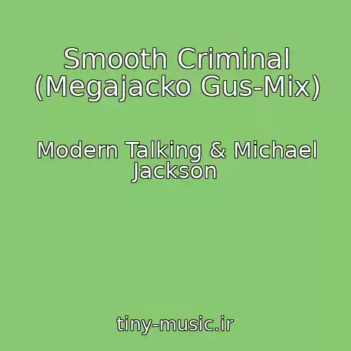 کاور آهنگ Smooth Criminal (Megajacko Gus-Mix) از Modern Talking & Michael Jackson