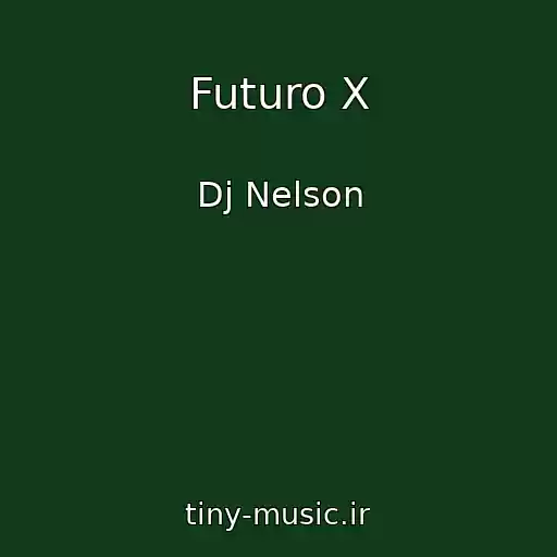 کاور آهنگ Futuro X از Dj Nelson