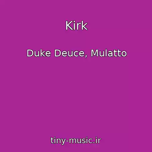 کاور آهنگ Kirk از Duke Deuce, Mulatto