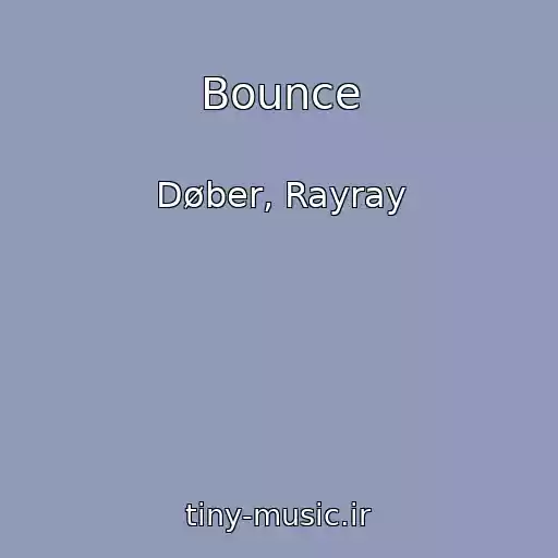 کاور آهنگ Bounce از Døber, Rayray