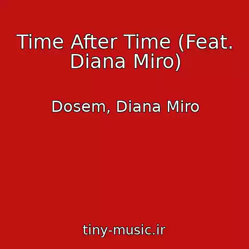 کاور آهنگ Time After Time (Feat. Diana Miro) از Dosem, Diana Miro