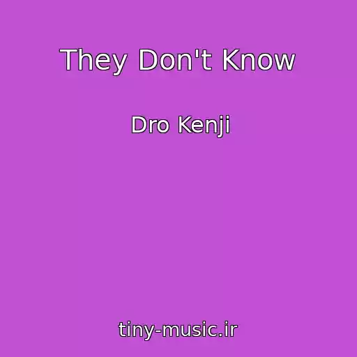 کاور آهنگ They Don't Know از Dro Kenji