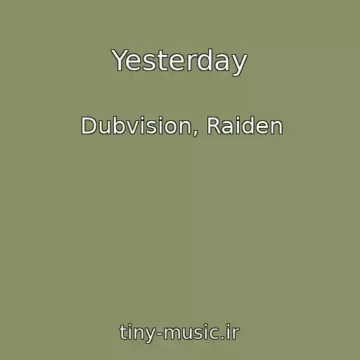 کاور آهنگ Yesterday از Dubvision, Raiden