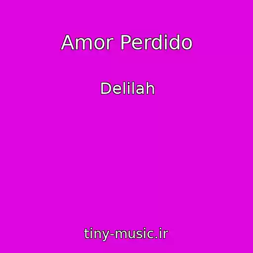کاور آهنگ Amor Perdido از Delilah