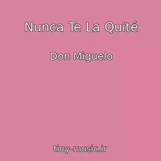 کاور آهنگ Nunca Te La Quité از Don Miguelo