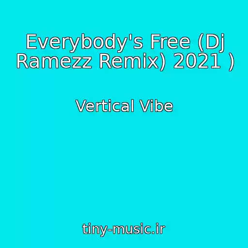 کاور آهنگ Everybody's Free (Dj Ramezz Remix) 2021 ) از Vertical Vibe
