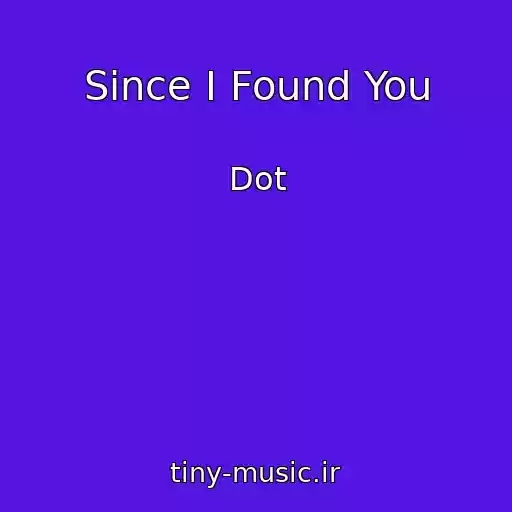 کاور آهنگ Since I Found You از Dot