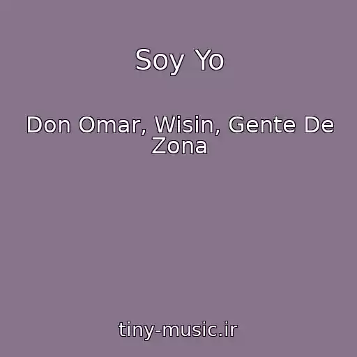 کاور آهنگ Soy Yo از Don Omar, Wisin, Gente De Zona