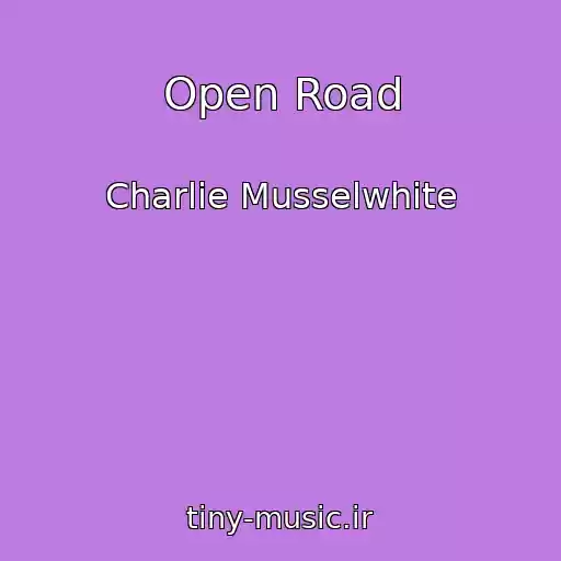 کاور آهنگ Open Road از Charlie Musselwhite