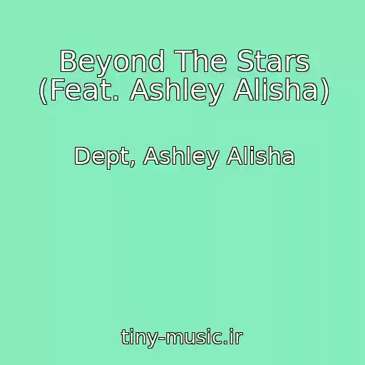 کاور آهنگ Beyond The Stars (Feat. Ashley Alisha) از Dept, Ashley Alisha