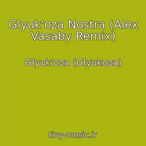 کاور آهنگ Glyuk'oza Nostra (Alex Vasaby Remix) از Glyuk'oza (Glyukoza)