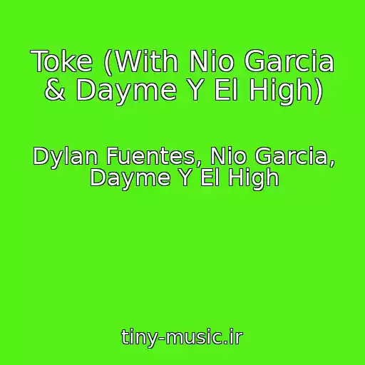 کاور آهنگ Toke (With Nio Garcia & Dayme Y El High) از Dylan Fuentes, Nio Garcia, Dayme Y El High