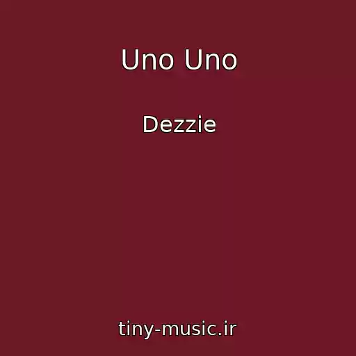 کاور آهنگ Uno Uno از Dezzie