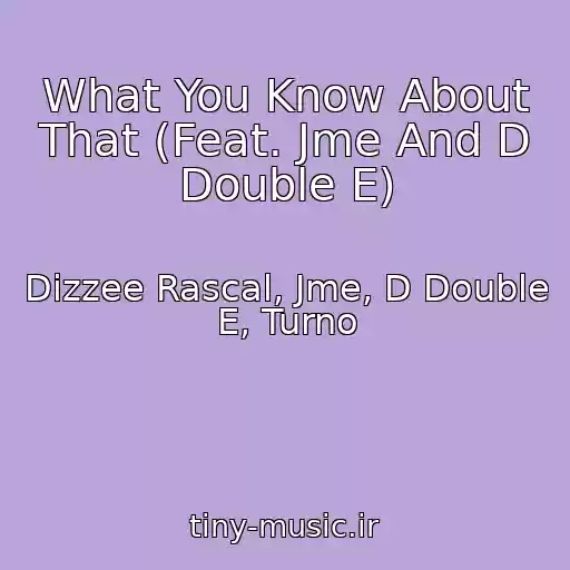 کاور آهنگ What You Know About That (Feat. Jme And D Double E) از Dizzee Rascal, Jme, D Double E, Turno