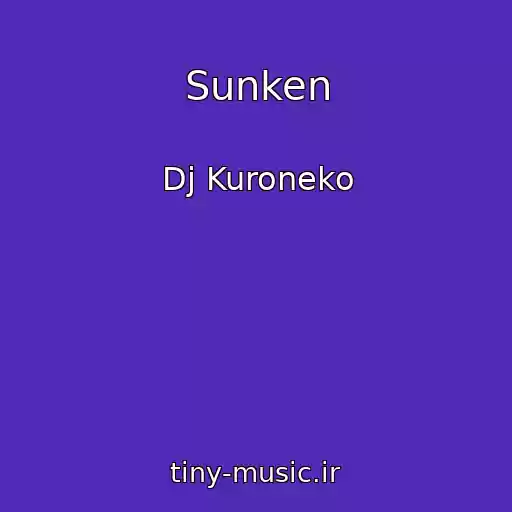 کاور آهنگ Sunken از Dj Kuroneko