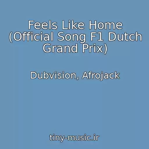 کاور آهنگ Feels Like Home (Official Song F1 Dutch Grand Prix) از Dubvision, Afrojack