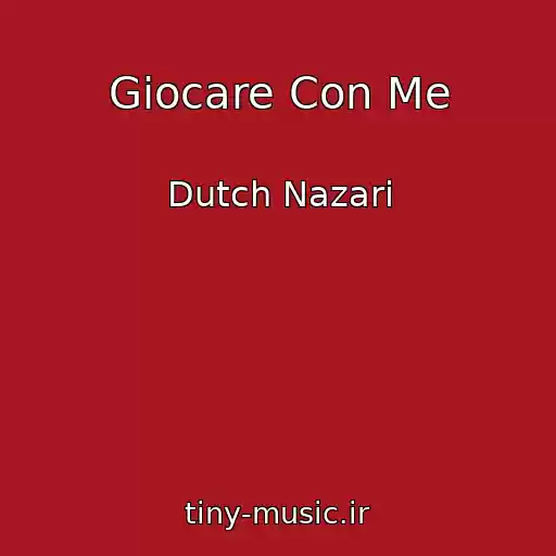 کاور آهنگ Giocare Con Me از Dutch Nazari