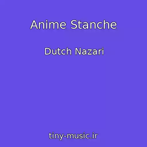 کاور آهنگ Anime Stanche از Dutch Nazari