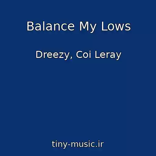 کاور آهنگ Balance My Lows از Dreezy, Coi Leray