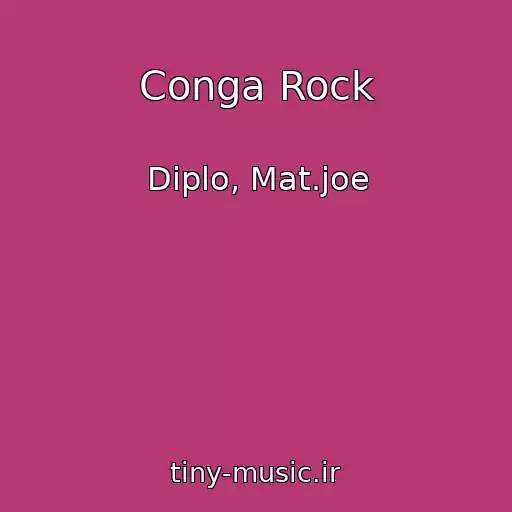 کاور آهنگ Conga Rock از Diplo, Mat.joe
